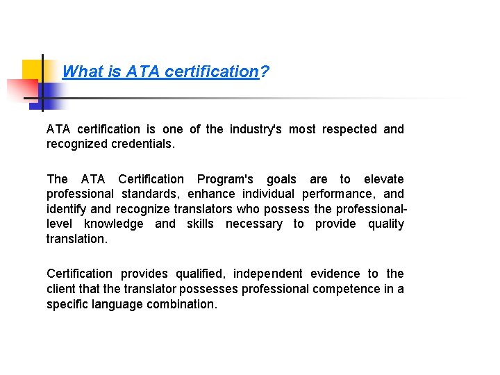 What is ATA certification? ATA certification is one of the industry's most respected and