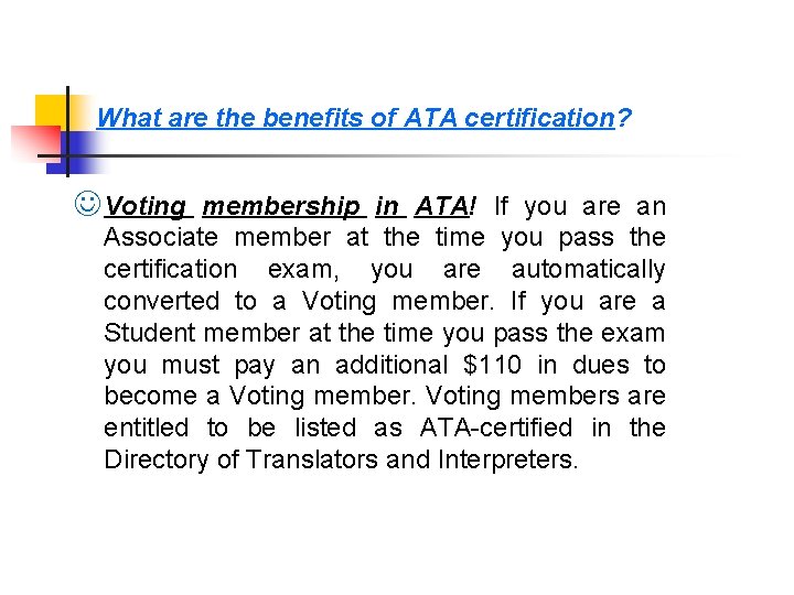 What are the benefits of ATA certification? Voting membership in ATA! If you are