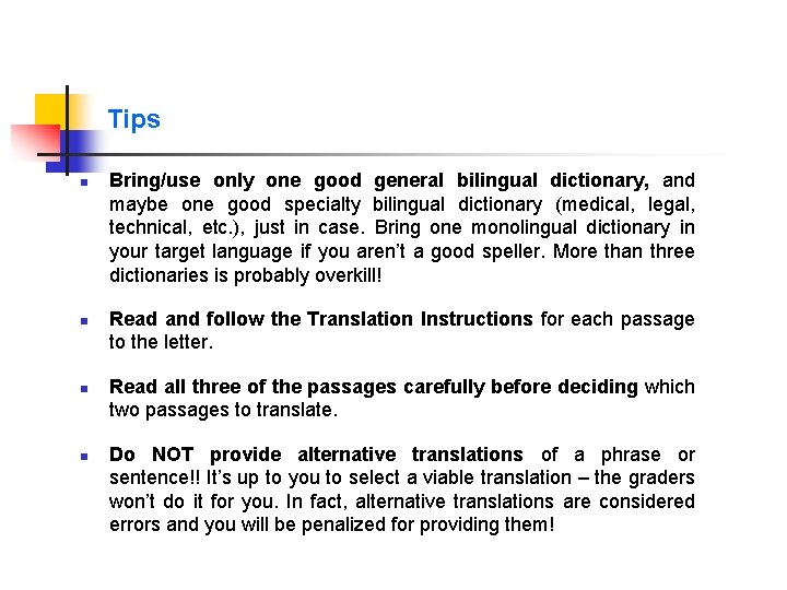 Tips n n Bring/use only one good general bilingual dictionary, and maybe one good