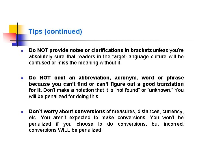 Tips (continued) n n n Do NOT provide notes or clarifications in brackets unless