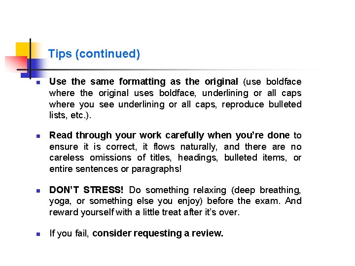 Tips (continued) n n Use the same formatting as the original (use boldface where