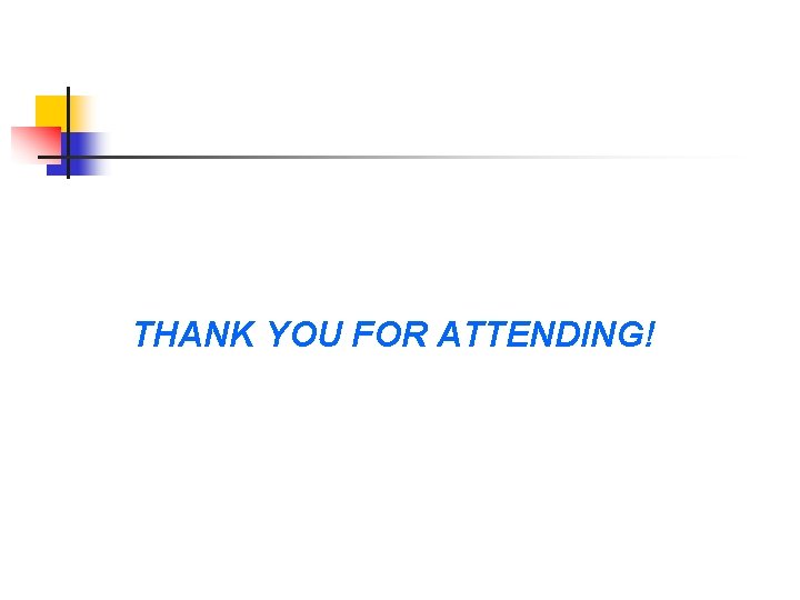 THANK YOU FOR ATTENDING! 