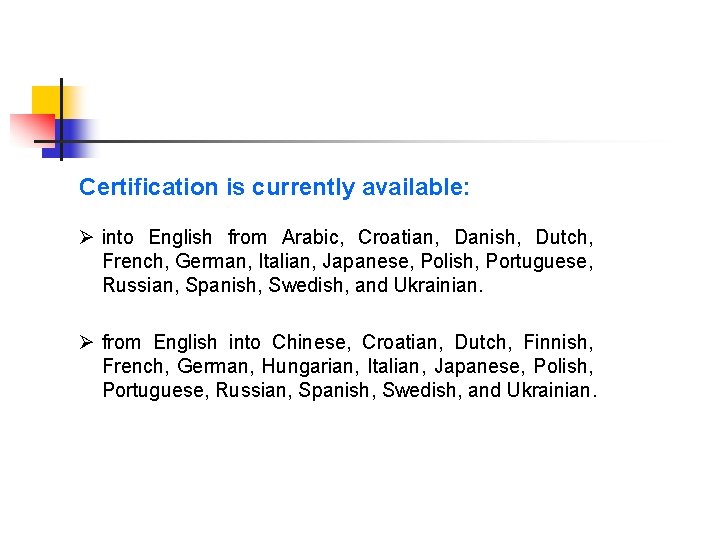 Certification is currently available: Ø into English from Arabic, Croatian, Danish, Dutch, French, German,
