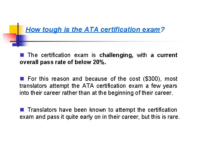 How tough is the ATA certification exam? n The certification exam is challenging, with