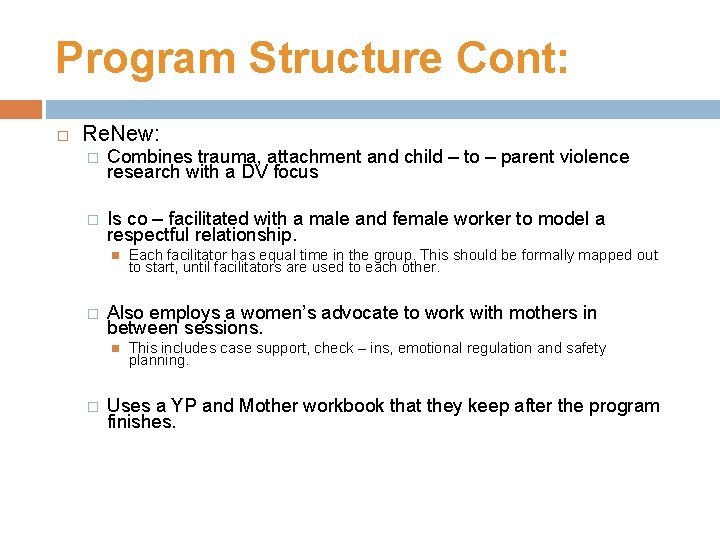 Program Structure Cont: Re. New: � Combines trauma, attachment and child – to –