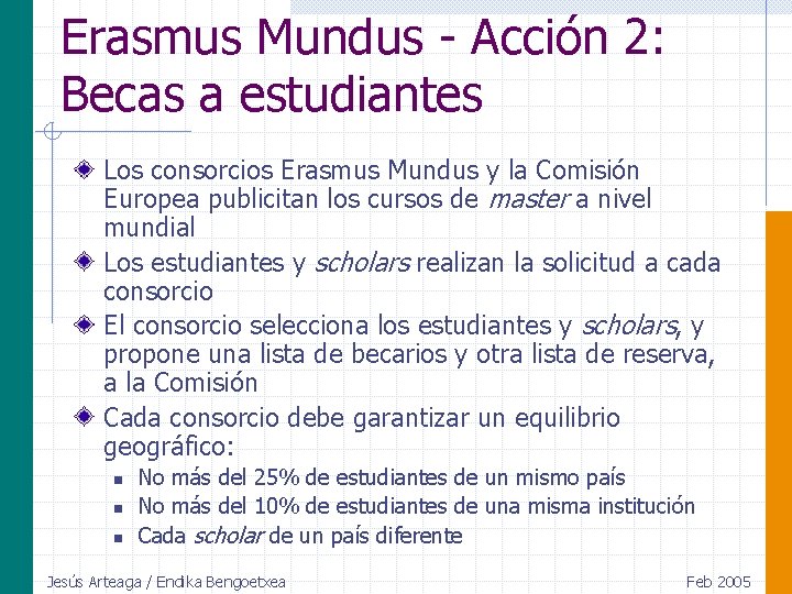 Erasmus Mundus - Acción 2: Becas a estudiantes Los consorcios Erasmus Mundus y la