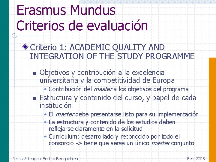 Erasmus Mundus Criterios de evaluación Criterio 1: ACADEMIC QUALITY AND INTEGRATION OF THE STUDY