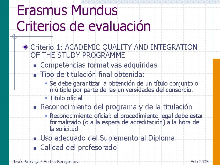 Erasmus Mundus Criterios de evaluación Criterio 1: ACADEMIC QUALITY AND INTEGRATION OF THE STUDY