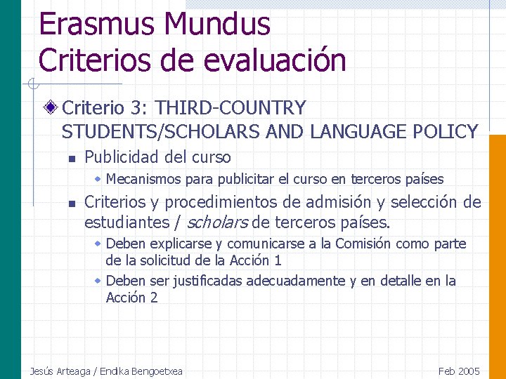 Erasmus Mundus Criterios de evaluación Criterio 3: THIRD-COUNTRY STUDENTS/SCHOLARS AND LANGUAGE POLICY n Publicidad