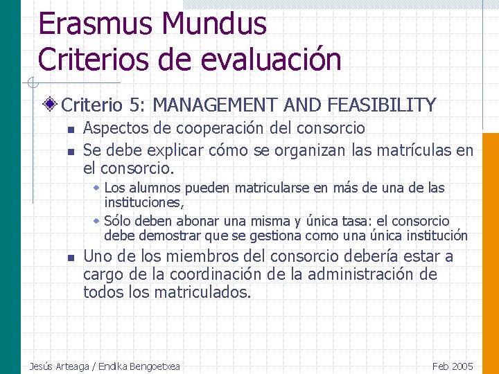 Erasmus Mundus Criterios de evaluación Criterio 5: MANAGEMENT AND FEASIBILITY n n Aspectos de