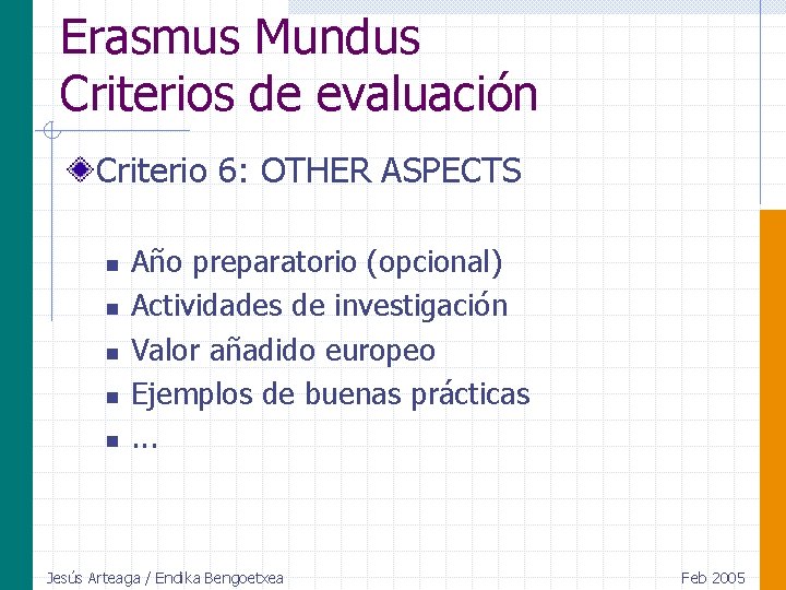 Erasmus Mundus Criterios de evaluación Criterio 6: OTHER ASPECTS n n n Año preparatorio