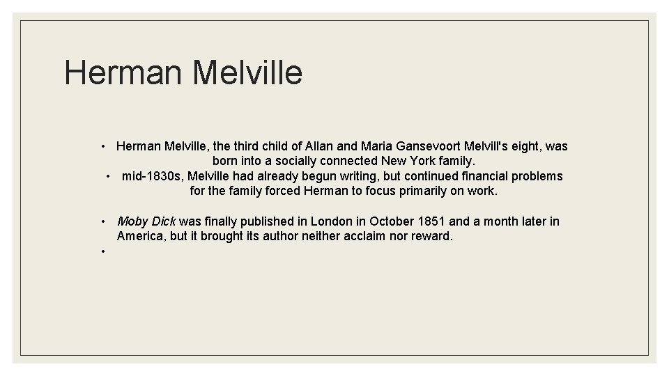 Herman Melville • Herman Melville, the third child of Allan and Maria Gansevoort Melvill's