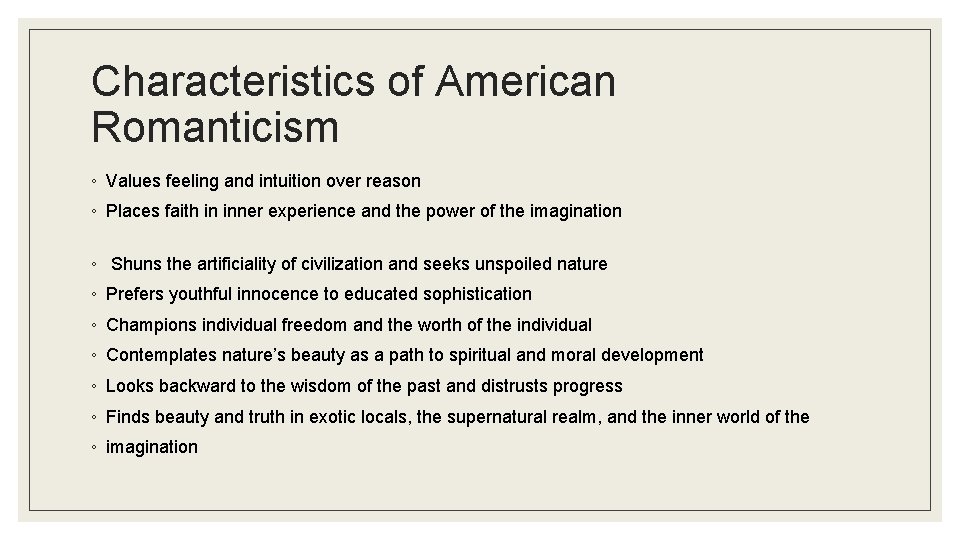 Characteristics of American Romanticism ◦ Values feeling and intuition over reason ◦ Places faith