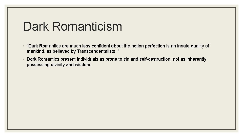 Dark Romanticism ◦ “Dark Romantics are much less confident about the notion perfection is