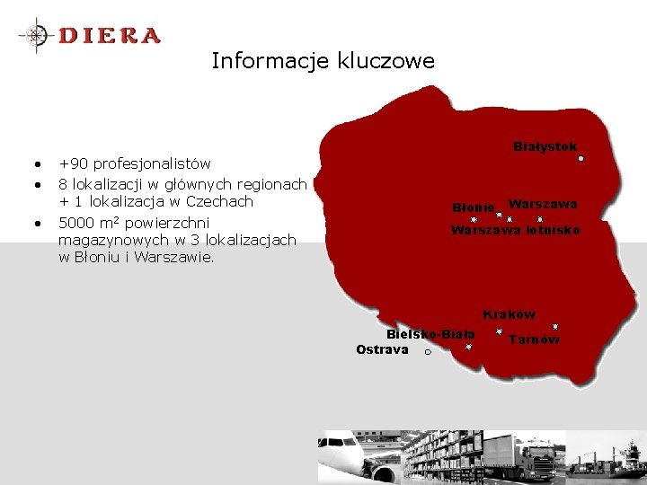 Informacje kluczowe • • • Białystok +90 profesjonalistów 8 lokalizacji w głównych regionach +