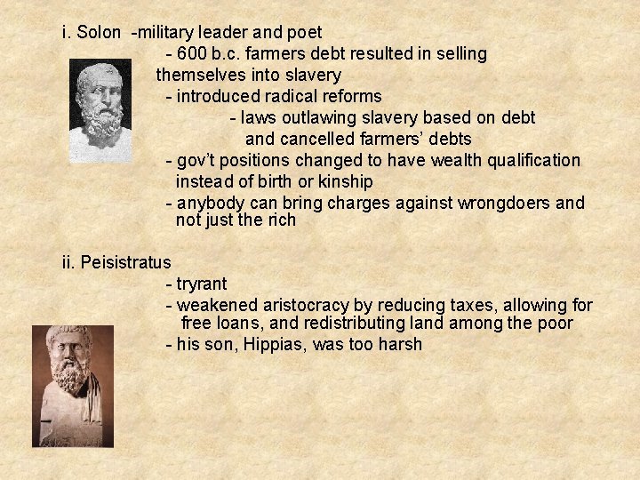 i. Solon -military leader and poet - 600 b. c. farmers debt resulted in