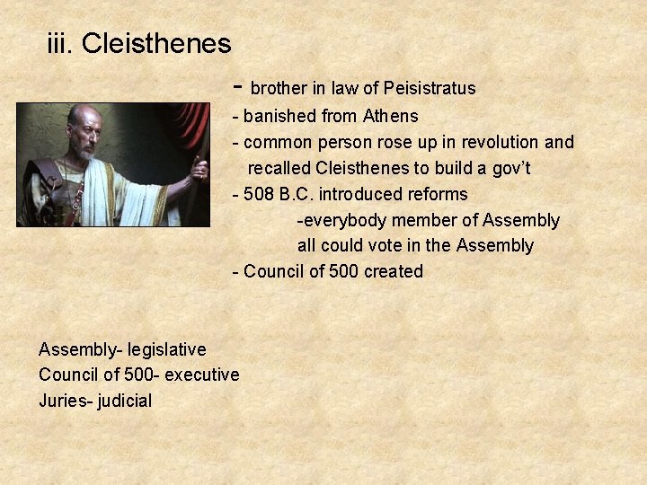 iii. Cleisthenes - brother in law of Peisistratus - banished from Athens - common