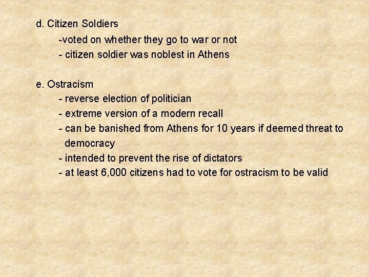 d. Citizen Soldiers -voted on whether they go to war or not - citizen