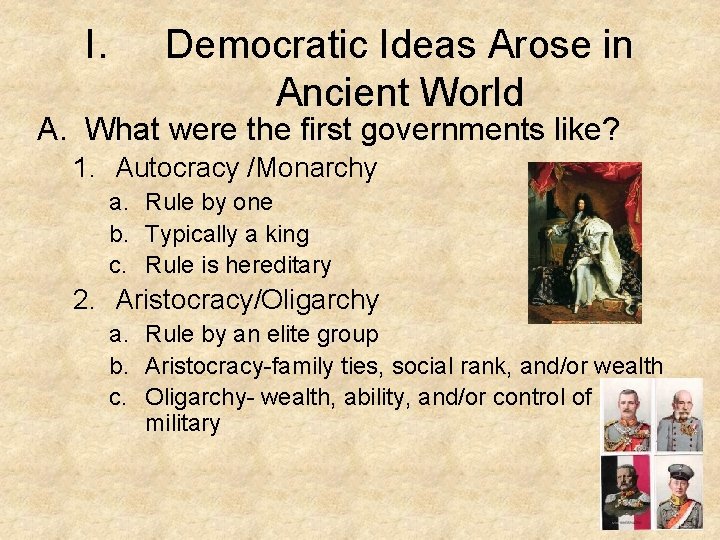 I. Democratic Ideas Arose in Ancient World A. What were the first governments like?