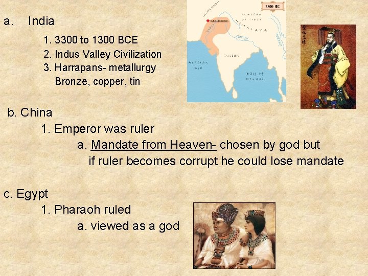 a. India 1. 3300 to 1300 BCE 2. Indus Valley Civilization 3. Harrapans- metallurgy