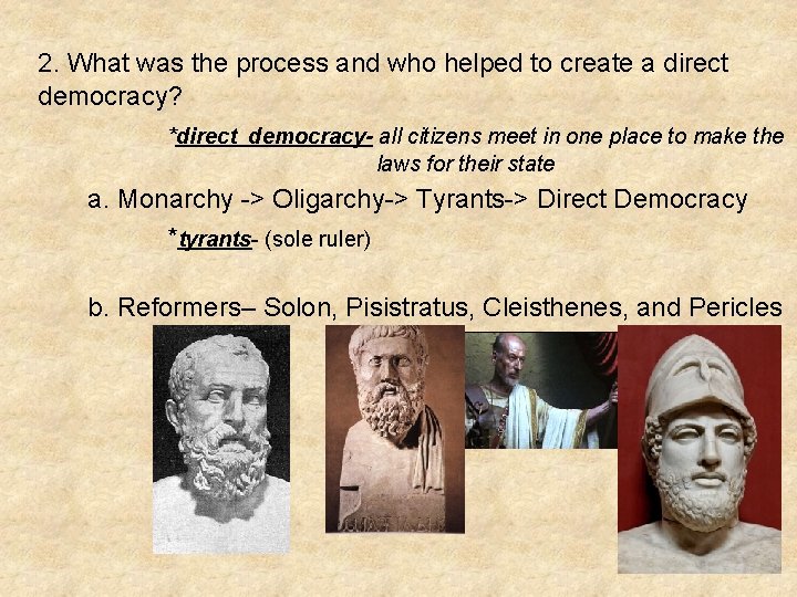 2. What was the process and who helped to create a direct democracy? *direct