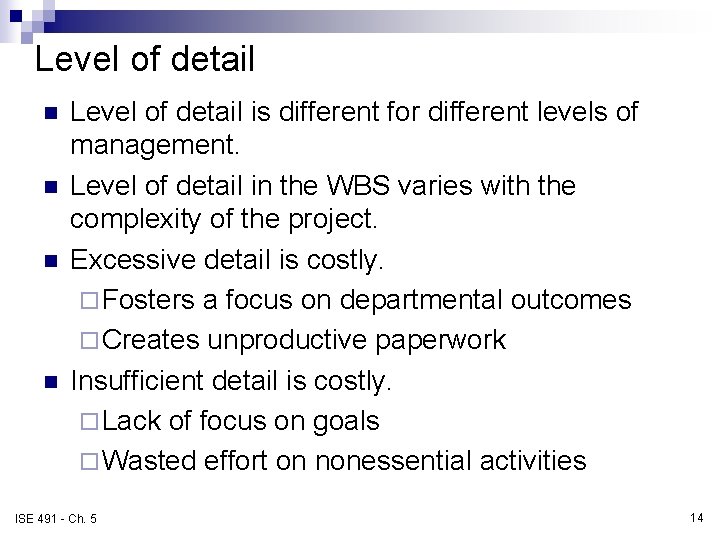 Level of detail n n Level of detail is different for different levels of