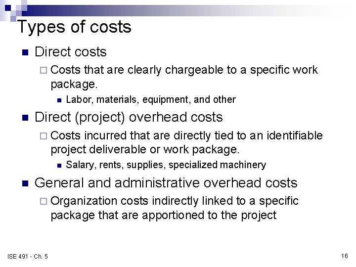 Types of costs n Direct costs ¨ Costs that are clearly chargeable to a
