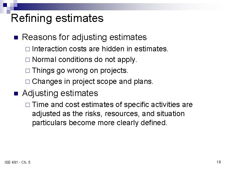 Refining estimates n Reasons for adjusting estimates ¨ Interaction costs are hidden in estimates.