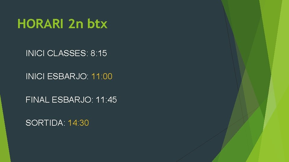 HORARI 2 n btx INICI CLASSES: 8: 15 INICI ESBARJO: 11: 00 FINAL ESBARJO: