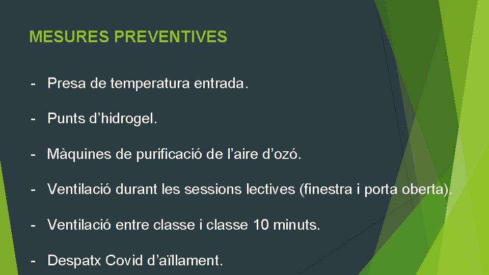 MESURES PREVENTIVES - Presa de temperatura entrada. - Punts d’hidrogel. - Màquines de purificació