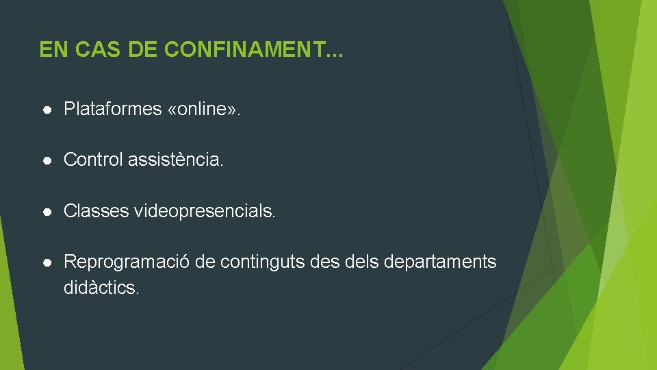 EN CAS DE CONFINAMENT. . . ● Plataformes «online» . ● Control assistència. ●