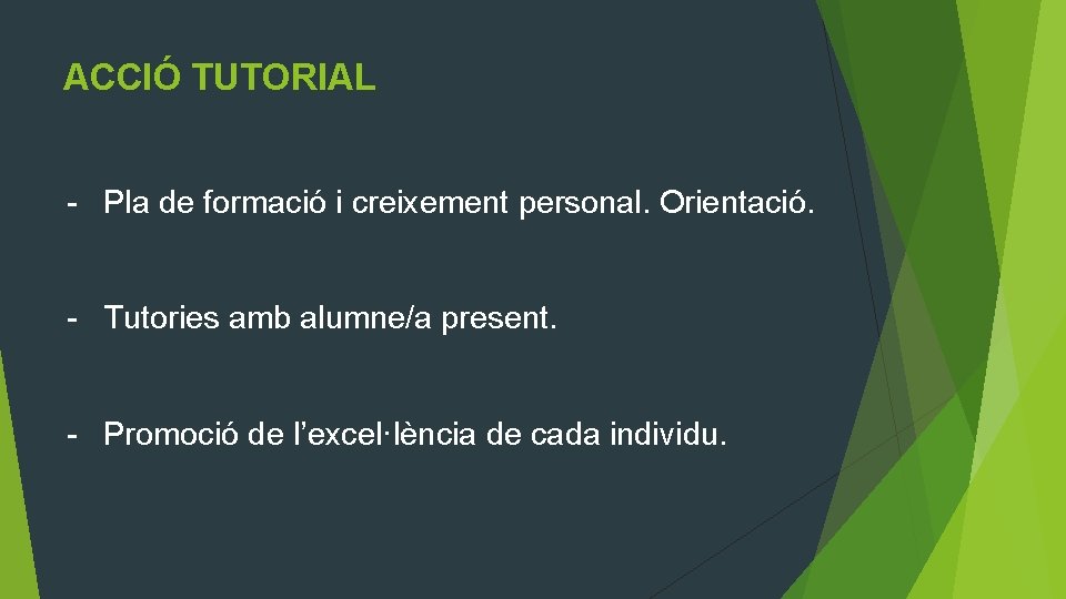 ACCIÓ TUTORIAL - Pla de formació i creixement personal. Orientació. - Tutories amb alumne/a