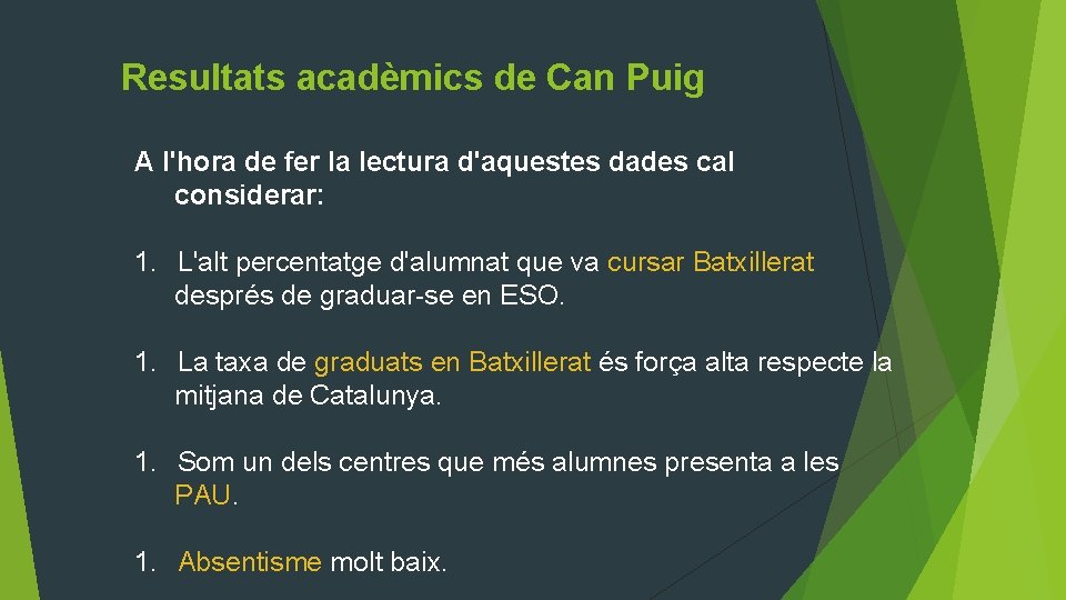 Resultats acadèmics de Can Puig A l'hora de fer la lectura d'aquestes dades cal