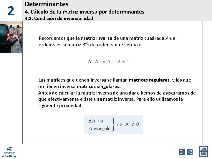 2 Determinantes 4. Cálculo de la matriz inversa por determinantes 4. 1. Condición de