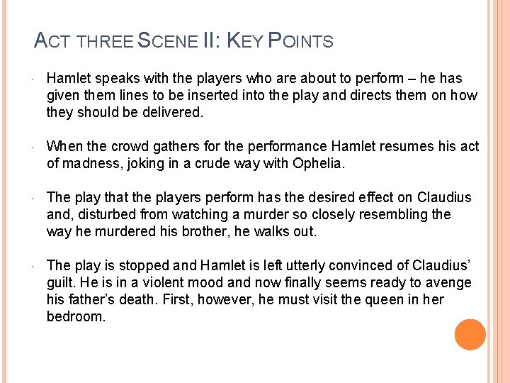 ACT THREE SCENE II: KEY POINTS Hamlet speaks with the players who are about