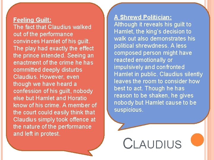 Feeling Guilt: The fact that Claudius walked out of the performance convinces Hamlet of