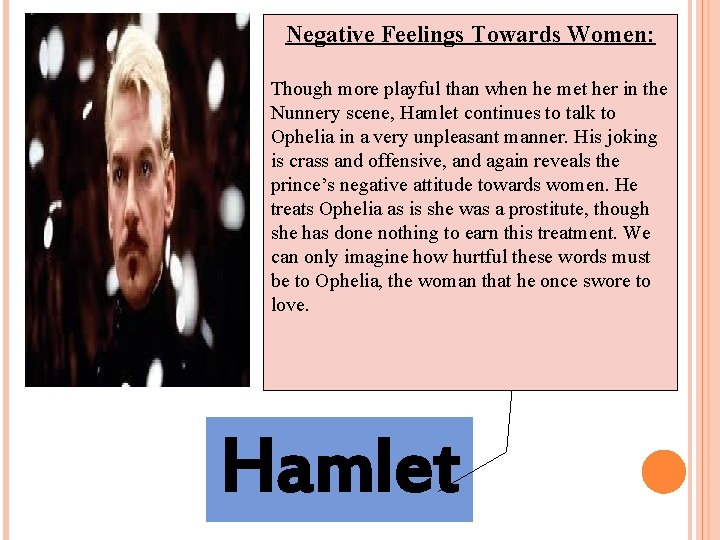 Negative Feelings Towards Women: Though more playful than when he met her in the