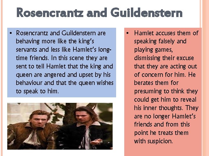 Rosencrantz and Guildenstern • Rosencrantz and Guildenstern are behaving more like the king’s servants