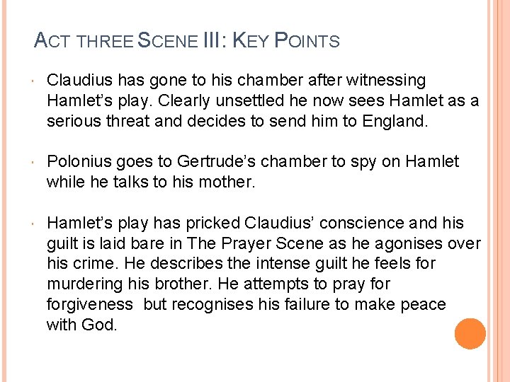 ACT THREE SCENE III: KEY POINTS Claudius has gone to his chamber after witnessing