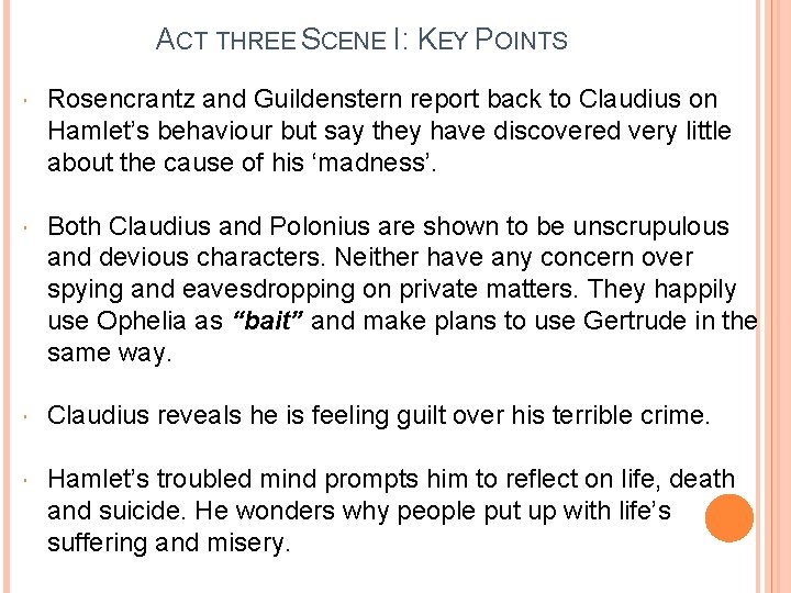 ACT THREE SCENE I: KEY POINTS Rosencrantz and Guildenstern report back to Claudius on