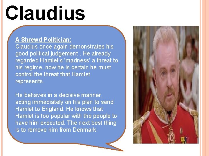 Claudius A Shrewd Politician: Claudius once again demonstrates his good political judgement. He already