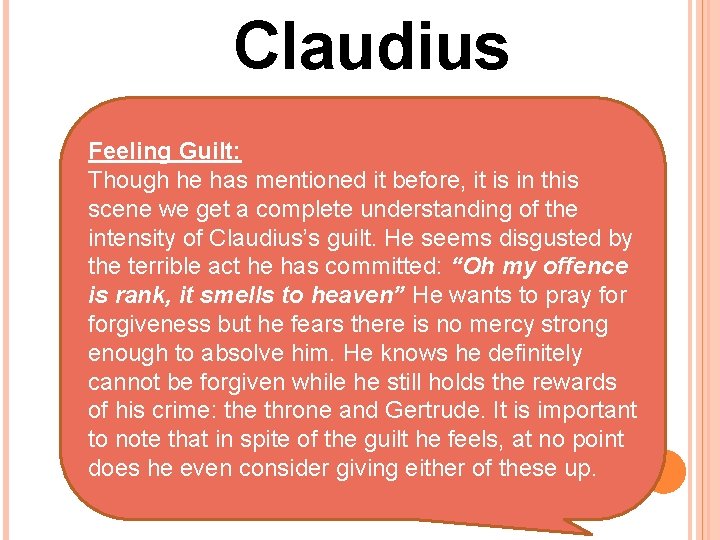 Claudius Feeling Guilt: Though he has mentioned it before, it is in this scene