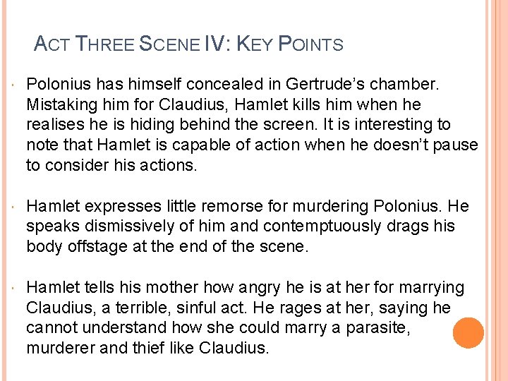 ACT THREE SCENE IV: KEY POINTS Polonius has himself concealed in Gertrude’s chamber. Mistaking