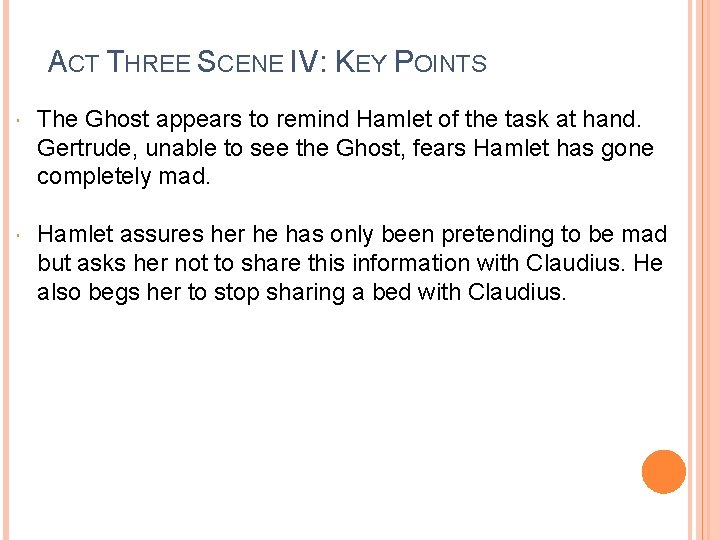 ACT THREE SCENE IV: KEY POINTS The Ghost appears to remind Hamlet of the