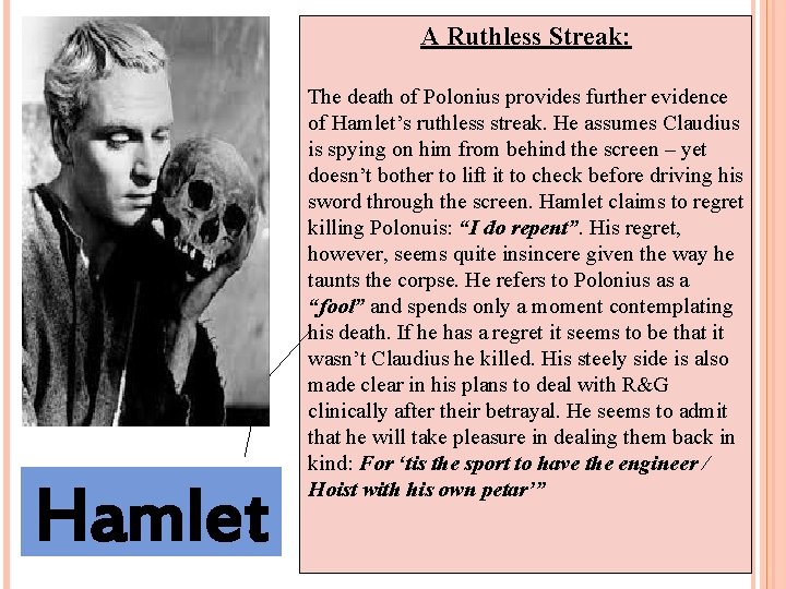 A Ruthless Streak: Hamlet The death of Polonius provides further evidence of Hamlet’s ruthless