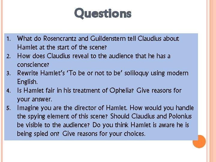 Questions 1. What do Rosencrantz and Guildenstern tell Claudius about Hamlet at the start