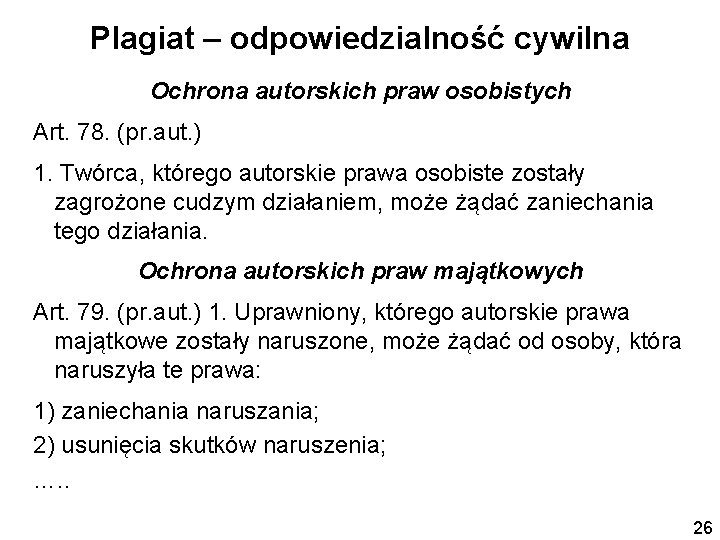 Plagiat – odpowiedzialność cywilna Ochrona autorskich praw osobistych Art. 78. (pr. aut. ) 1.