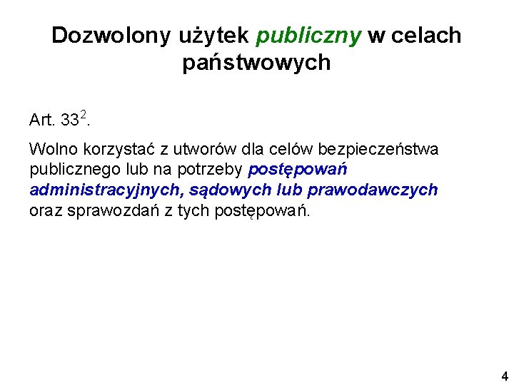 Dozwolony użytek publiczny w celach państwowych Art. 332. Wolno korzystać z utworów dla celów