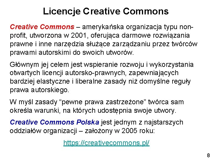 Licencje Creative Commons – amerykańska organizacja typu nonprofit, utworzona w 2001, oferująca darmowe rozwiązania