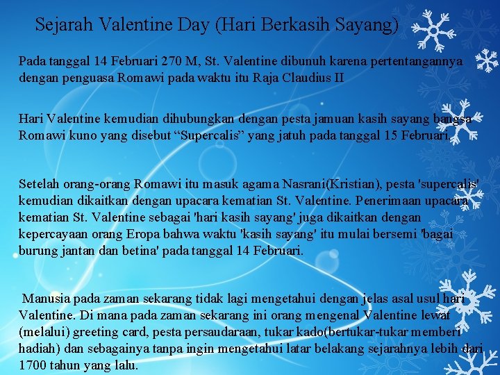 Sejarah Valentine Day (Hari Berkasih Sayang) Pada tanggal 14 Februari 270 M, St. Valentine